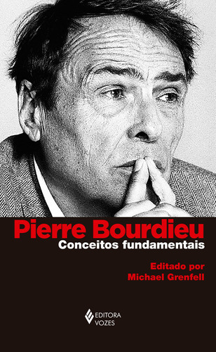 Pierre Bourdieu: conceitos fundamentais, de Grenfell, Michael. Editora Vozes Ltda., capa mole em português, 2018