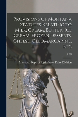 Libro Provisions Of Montana Statutes Relating To Milk, Cr...