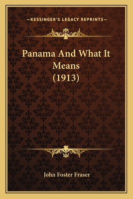 Libro Panama And What It Means (1913) - Fraser, John Foster