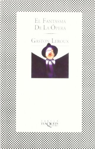 El Fantasma De La Ópera, De Leroux, Gaston. Serie N/a, Vol. Volumen Unico. Editorial Tusquets, Tapa Blanda, Edición 1 En Español