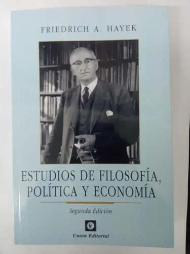 Estudios De Filosofia, Politica Y Economia - Hayek - Unión