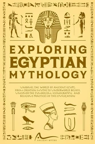 Libro: Exploring Egyptian Mythology: Unravel The World Of To
