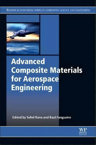 Advanced Composite Materials For Aerospace Engineering, De Sohel Rana. Editorial Elsevier Science Technology, Tapa Dura En Inglés