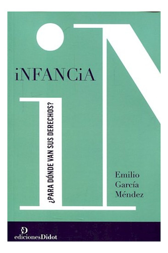 Infancia. ¿para Donde Van Sus Derechos? - García Méndez, Emi