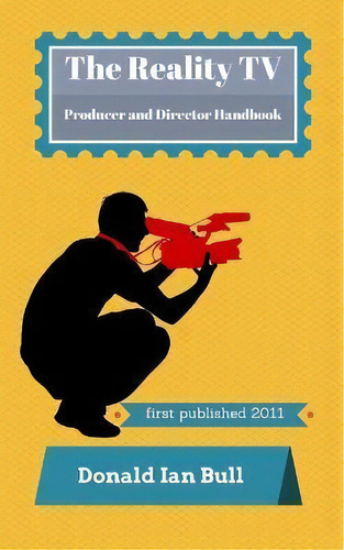 The Reality Tv Producer And Director Handbook, De Donald Ian Bull. Editorial Intersection Productions, Inc., Tapa Blanda En Inglés