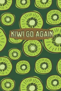Kiwi Go Again: An Everyday Notebook To Take Notes With! Emer