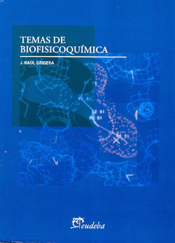 Temas De Biofisicoquimica - J. Raul Grigera