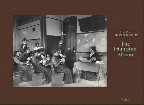 Frances Benjamin Johnston: The Hampton Album (deluxe Edition), De Sarah Hermanson Meister. Editorial Museum Of Modern Art, Tapa Dura En Inglés