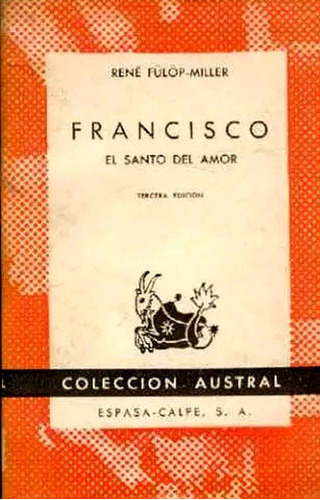 Francisco De Asis  , El Santo Del Amor.- Rene Fulop Miller -