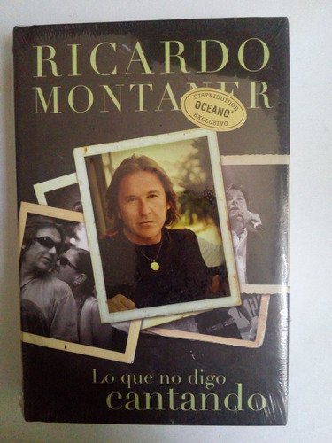 Ricardo Montaner ... Lo Que No Digo Cantando Tapa Dura