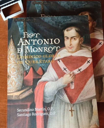 Fray Antonio De Monroy: Dominico Gloria De Querétaro