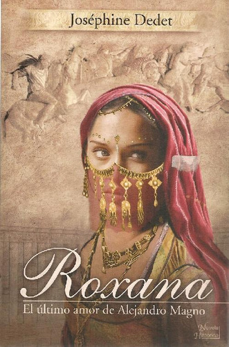 Libro Roxana El Último Amor De Alejandro Magno De Joséphine