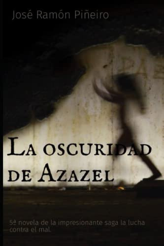 La Oscuridad De Azazel -saga: La Venganza De Los Angeles Cai