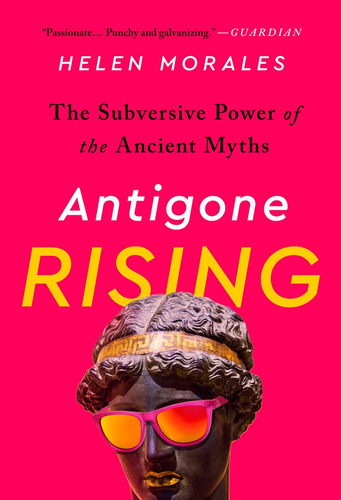 Antigone Rising, de Morales, Helen. Editorial Bold Type Books, tapa blanda en inglés, 2021
