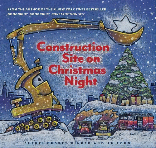 Construction Site On Christmas Night, De Sherri Duskey Rinker. Editorial Chronicls En Inglés