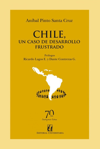 Chile, Un Caso De Desarrollo Frustrado / Anibal Pinto