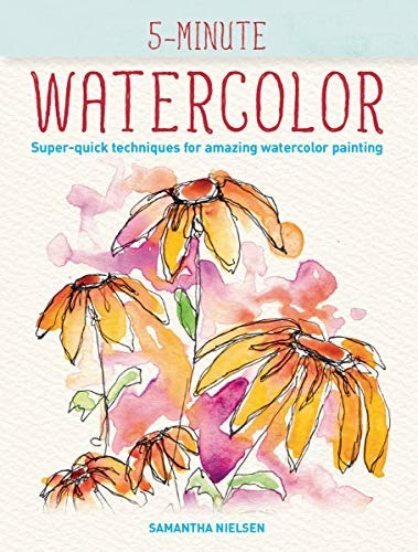 5minute Watercolor Superquick Techniques For Amazing Waterco