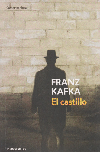 El castillo, de Franz Kafka. Editorial Debolsillo, tapa blanda, edición 1 en español