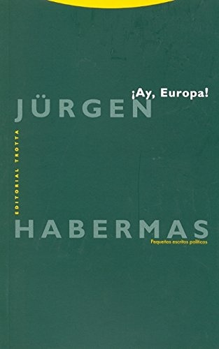 Ay Europa!: Pequeños Escritos Politicos, De Jurgen Habermas. Editorial Trotta, Edición 1 En Español