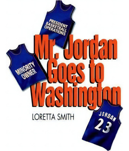 Mr. Jordan Goes To Washington, De Loretta Smith. Editorial Iuniverse, Tapa Blanda En Inglés