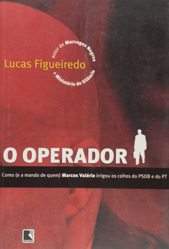 O operador, de Figueiredo, Lucas. Editora Record Ltda., capa mole em português, 2006