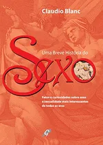 Comprar Libro Uma Breve História Do Sexo Fatos E Curiosidades Sobre