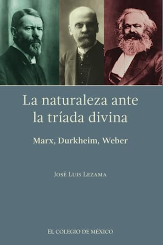 Libro: La Naturaleza Ante La Tríada Divina:: Marx, Durkheim,