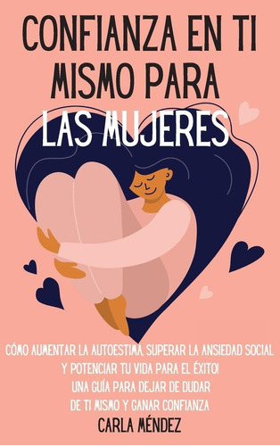 Libro Confianza En Ti Mismo Para Las Mujeres: Cómo Au Aty