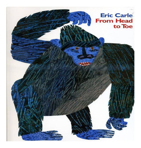 FROM HEAD TO TOE - CARLE, Eric, de Carle, Eric. Editorial Kel en inglés, 1997