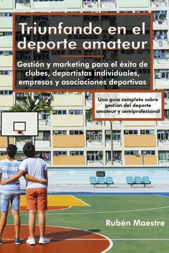 Triunfando En El Deporte Amateur. Gestión Y Marketing Para E