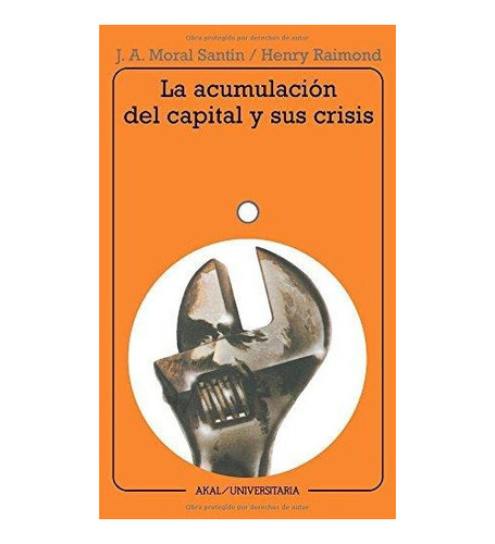 Acumulación Del Capital Y Sus Crisis, Moral Santín, Akal