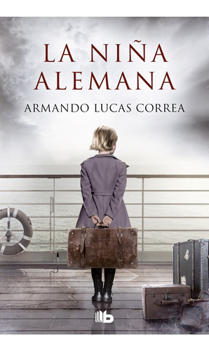 Libro La Niña Alemana - Armando Lucas Correa - B De Bolsillo