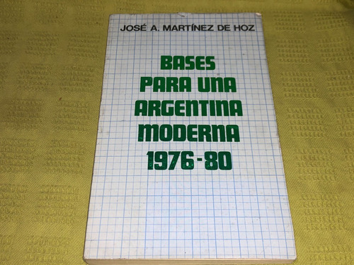 Bases Para Una Argentina Moderna 1976-80 - Martínez De Hoz