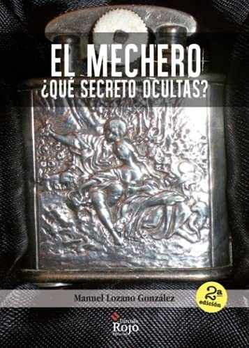 Libro El Mechero 2ª Ediciónde Manuel Lozano González