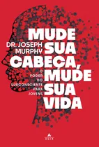 Comprar Libro Mude Sua Cabeca Mude Sua Vida De Murphy Joseph Agir