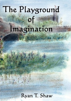 The Playground Of Imagination - Ryan T Shaw