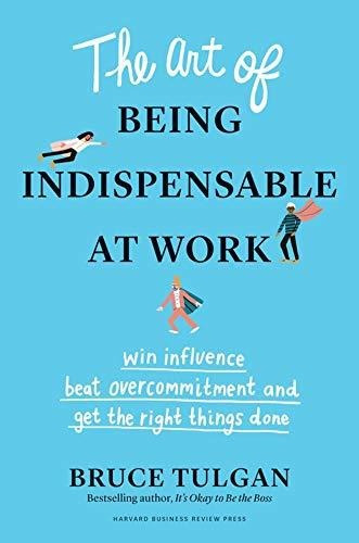 Book : The Art Of Being Indispensable At Work Win Influence,