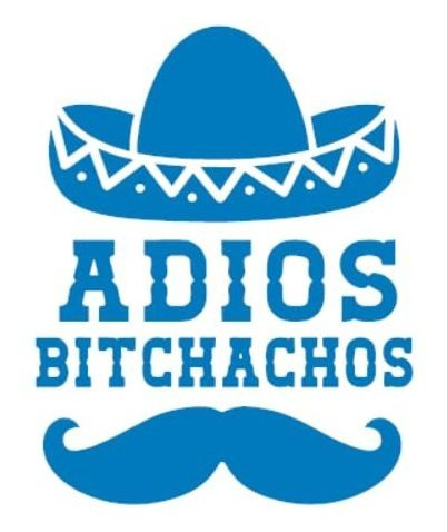 Adios Bitchachos Decal Sticker - Multiple Sizes And Colors -