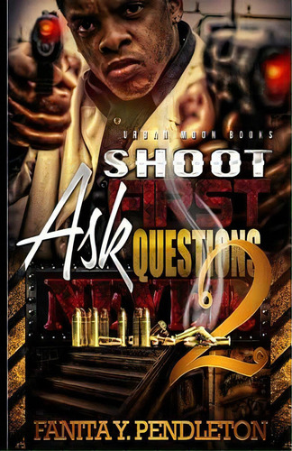 Shoot First Ask Questions Never Part 2, De Pendleton, Fanita Y.. Editorial Createspace, Tapa Blanda En Inglés