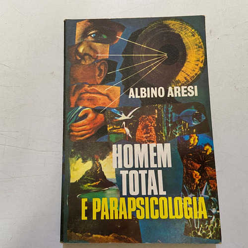 Livro Homem Total E Parapsicologia - Albino Aresi [1972]