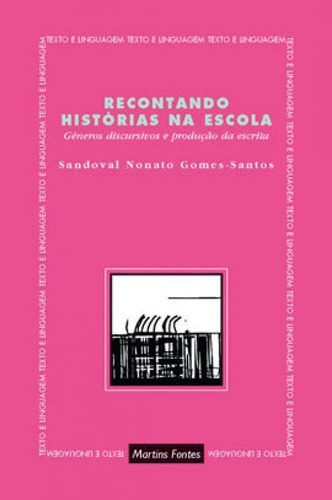 Recontando histórias  escola, de Gomes-Santos, Sandoval Nonato. Editora WMF Martins Fontes, capa mole, edição 1 em português