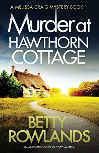 Murder At Hawthorn Cottage: An Absolutely Gripping Cozy Mystery (a Melissa Mystery), De Rowlands, Betty. Editorial Bookouture, Tapa Blanda En Inglés