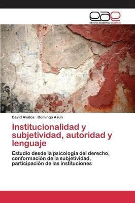 Libro Institucionalidad Y Subjetividad, Autoridad Y Lengu...