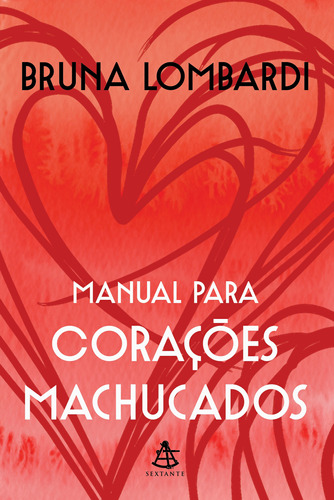 Manual Para Corações Machucados, Bruna Lombardi, Sextante, 2024