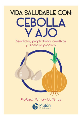 Vida Saludable Con: Cebolla Y Ajo - Hernán Gutiérrez