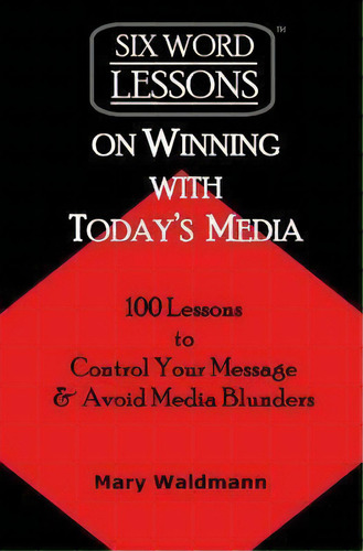 Six Word Lessons On Winning With Today's Media, De Mary Waldmann. Editorial Pacelli Publishing, Tapa Blanda En Inglés