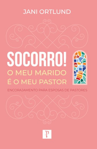 Socorro! O Meu Marido ´é O Meu Pastor - Editora Pro Nobis