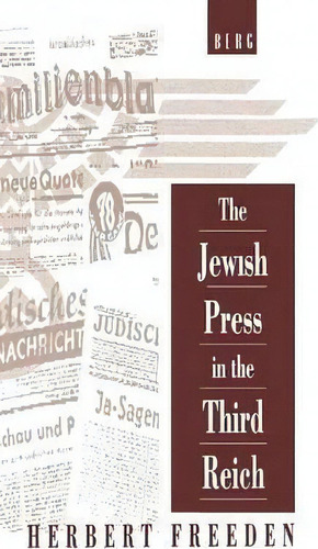 The Jewish Press In The Third Reich, De Herbert Freeden. Editorial Bloomsbury Publishing Plc, Tapa Dura En Inglés