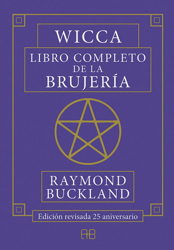 Wicca. Libro completo de la brujerÃÂa, de Buckland, Raymond., vol. 1.0. Editorial ARKANO BOOKS, tapa blanda, edición 1.0 en español, 2019