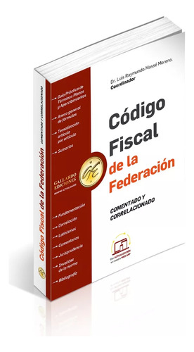  Código Fiscal De La Federación Comentado Y Correlacionado 2024. Código Fiscal De La Federación Con Comentarios, Fundamento Constitucional, Correlaciones Y Jurisprudencia. Acceso A Web App